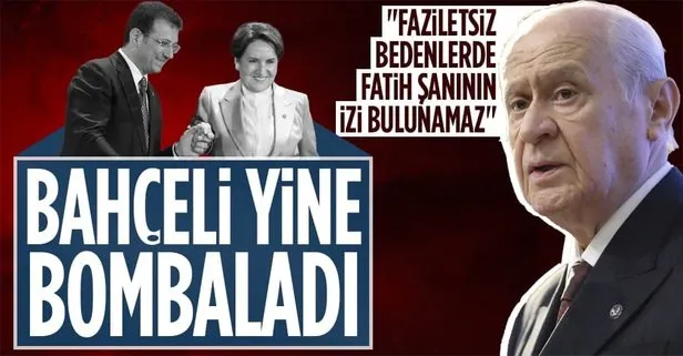 Son dakika: Devlet Bahçeli’den Akşener’in İmaoğlu’nu Fatih’e benzetmesine sert tepki!