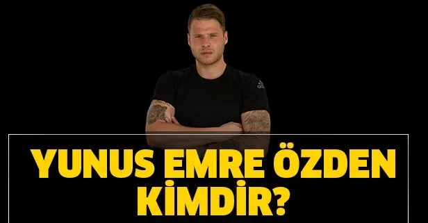 Yunus Emre Özden kimdir? 2020 Survivor Yunus Emre Özden kaç yaşında, nereli ve ne iş yapıyor?