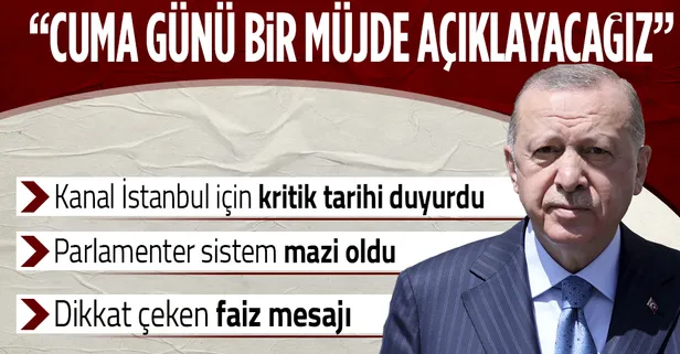 Son dakika: Başkan Erdoğan'dan gaz ve petrol mesajı: Cuma günü müjdeyi vereceğiz