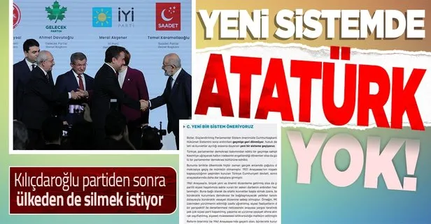 CHP liderliğindeki 6 muhalefetin yeni sisteminde Atatürk yok! Kılıçdaroğlu partiden sonra ülkeden de silmek istiyor