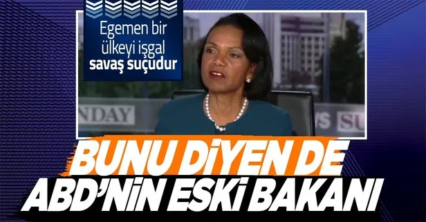 Eski ABD Dışişleri Bakanı Condoleezza Rice’ın ikiyüzlü açıklaması: Egemen bir ulusu işgal ettiğinizde bu savaş suçudur