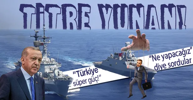 Yunan basınını Türkiye korkusu sardı: Yükselen süper güç Türkiye'ye karşı ne yapacağız?