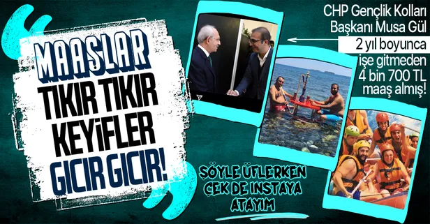 CHP Gençlik Kolları Başkanı Musa Gül 2 yıl 1 ay 10 gün işe gitmeden 'tıkır tıkır' maaş almış!