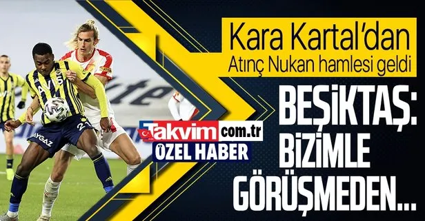 Beşiktaş’tan Atınç Nukan hamlesi geldi