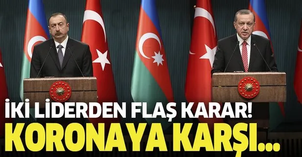 Son dakika: Başkan Erdoğan ile Azerbaycan Cumhurbaşkanı Aliyev’den flaş koronavirüs kararı