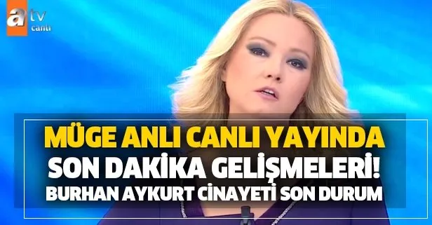 Müge Anlı son bölüm Atv izle 24 Şubat! Son dakika Burhan Aykurt - Sezai Harman gelişmesi! Katiller...