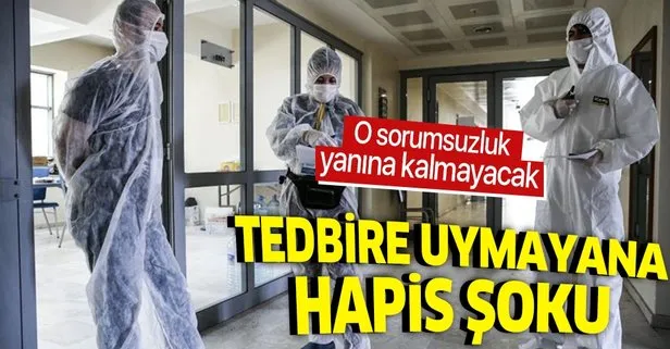 Karantinayı delen kişiye hapis şoku