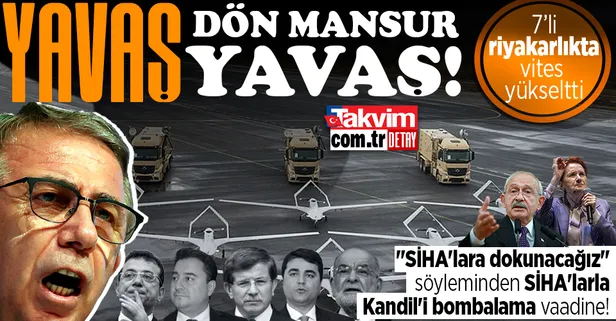 HDPKK ile iş tutup "SİHA'lara dokunacağız" söyleminden SİHA'larla Kandil'i bombalama vaadine! 7'li riyakarlıkta vites yükseltti