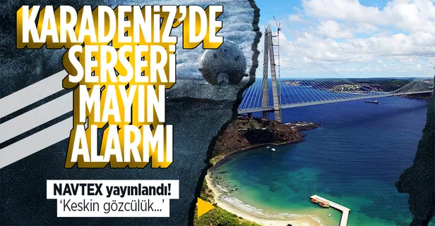 Rusya Ukrayna savaşından son dakikalar... Karadeniz'de serseri mayın tehlikesi: Her birinde 20 kilo TNT var! Deniz Kuvvetleri NAVTEX yayınladı