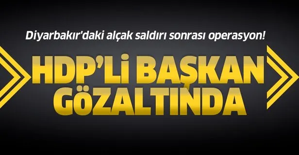 Son dakika: Diyarbakır’daki alçak saldırı sonrası operasyon! HDP İlçe Başkanı gözaltında