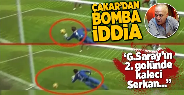 Ahmet Çakar'dan Galatasaray'ın golüyle ilgili bomba iddia
