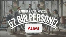 KAMUYA 57 BİNİ AŞKIN PERSONEL ALIMI | 20 kamu kurumu KPSSli KPSSsiz alım yapacak! İşte aranan şartlar