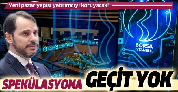 Spekülasyona geçit yok: Yeni pazar yapısı yatırımcıyı koruyacak