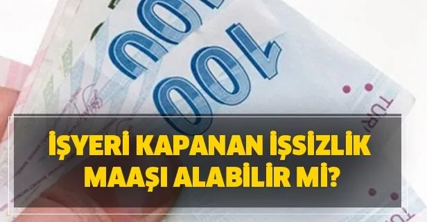 İşyeri kapanan işsizlik maaşı alabilir mi?