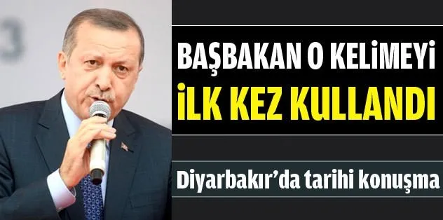 Başbakan Erdoğan ilk kez ’Kürdistan’ dedi
