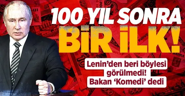 Rusya’da 100 yıl sonra bir ilk! Temerrüde düştüler! Bakan “Komedi” diyerek duyurdu