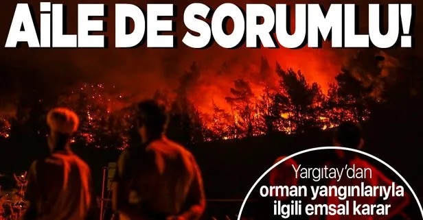 Yargıtay’dan emsal karar! Yangından ailesi de sorumlu