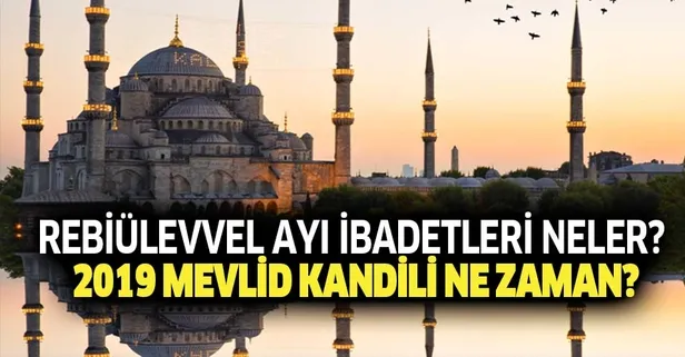 Rebiülevvel ayı nedir? Rebiülevvel ayında yapılacak ibadetler neler? 2019 Mevlid Kandili ne zaman?-1