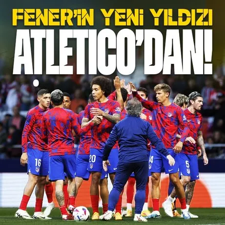 Fenerbahçe’nin yeni yıldızı Atletico Madrid’den!