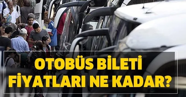 Otobüs bileti fiyatları ne kadar oldu? Kilometreye göre otobüs bileti fiyatları kaç lira?