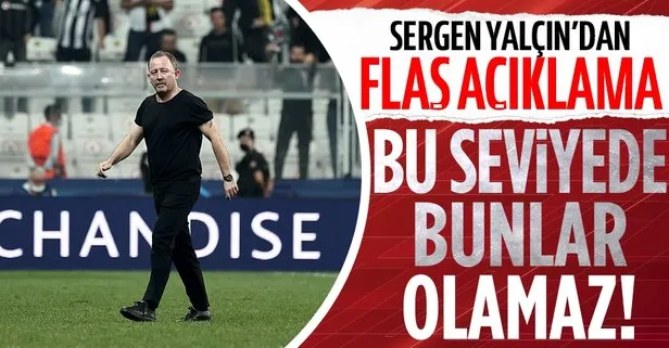 Son dakika: Beşiktaş-Dortmund maçının ardından Sergen Yalçın konuştu! Bu seviyede bunlar olamaz