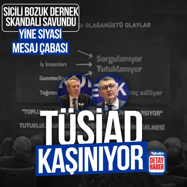 TÜSİAD skandalı savundu! Yine siyasi mesaj çabası...