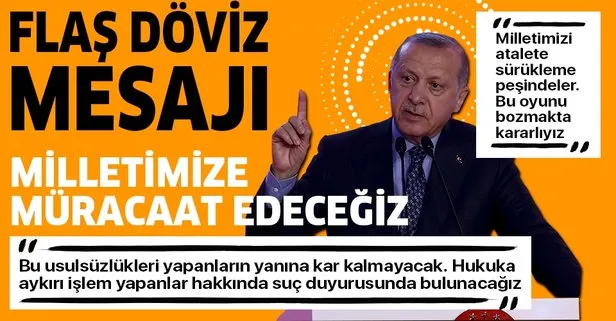Başkan Erdoğan’dan flaş döviz mesajı: Bu oyunu bozmakta kararlıyız