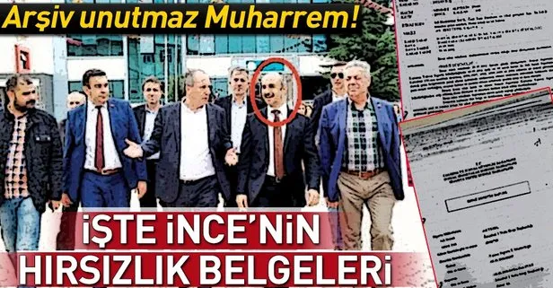 İşte Muharrem İnce’nin hırsızlık belgeleri