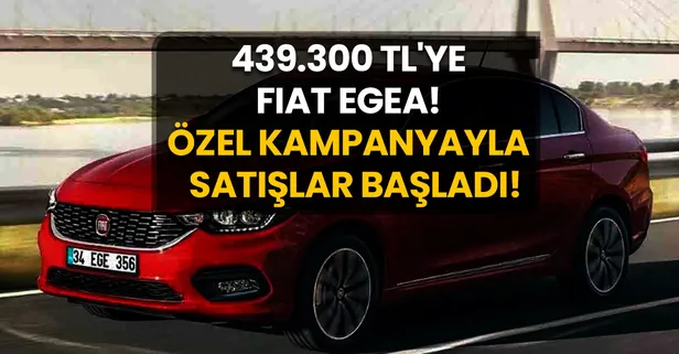 439.300 TL'ye Fiat Egea fırsatı! Özel kampanya ile satışlar başladı! Son 1 gün