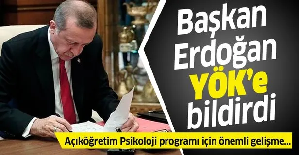 Başkan Erdoğan, açıköğretim Psikoloji lisans programlarının kapatılmasının daha yararlı olacağını YÖK’e bildirdi!