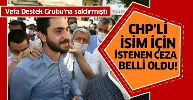 Adana’da Vefa Sosyal Destek Grubu’na saldırmıştı! CHP Gençlik Kolları Başkanı Eren Yıldırım için 5 yıla kadar hapis istemi