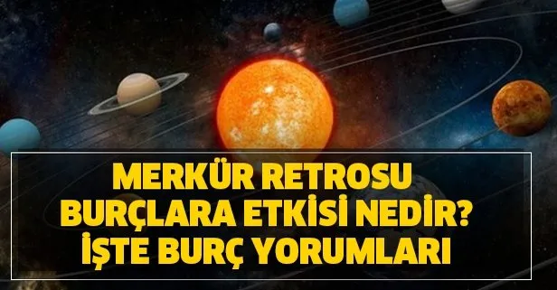 Merkür tutulması Merkür retrosu burçlara etkisi!
