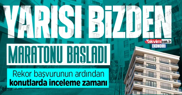 Rekor başvuru almıştı! "Yarısı Bizden" kampanyasında konutlarda incelemeler başladı