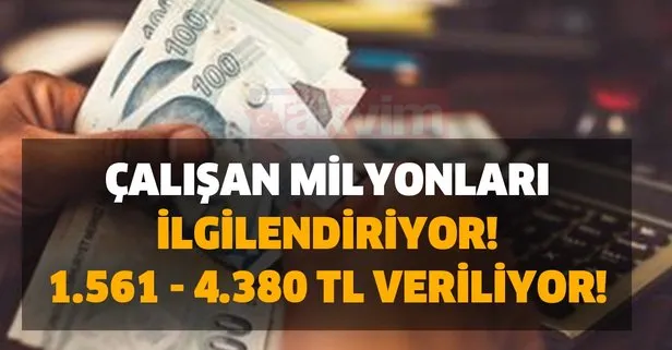 Çalışan milyonları ilgilendiriyor! 1.561 - 4.380 TL veriliyor!