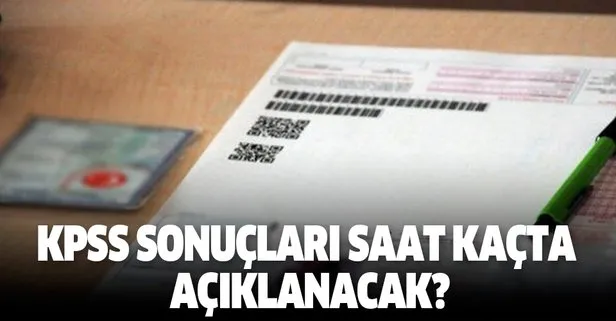 KPSS sonuçları ÖSYM saat kaçta açıklanır son bilgisi