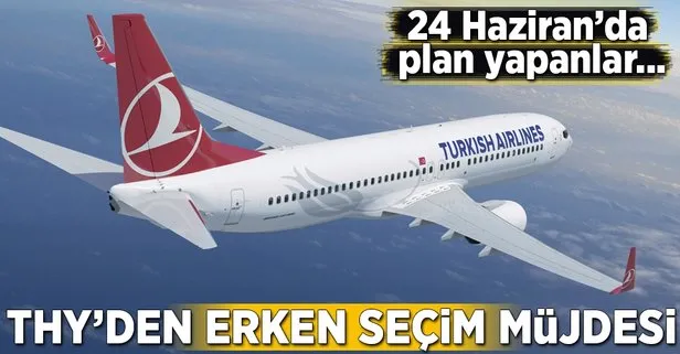 Türk Hava Yolları’ndan erken seçim müjdesi!