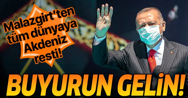 Başkan Erdoğan'dan 'Akdeniz' resti: "Karşımıza çıkmak isteyen varsa, buyursun gelsin"