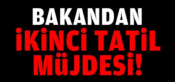 Bakandan ikinci tatil müjdesi