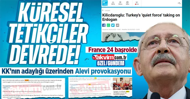 Küresel çetenin kirli kalemleri neyi kaşıyor? Kılıçdaroğlu'nun adaylığı üzerinden 'Alevi' provokasyonu: France 24 başrolde