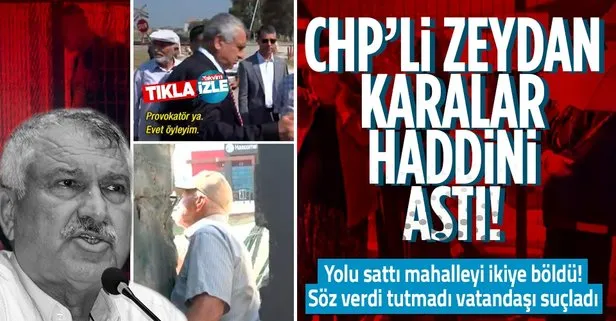 Sözünü tutmayan CHP’li Zeydan Karalar yolunu elinden aldığı köylüleri suçladı: Televizyonu görüyorsun bağırıyorsun!