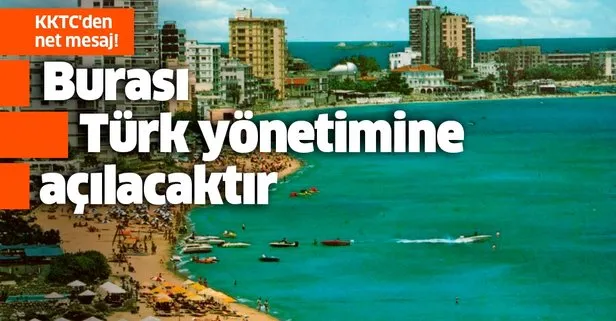 KKTC’den net mesaj: Burası Türk yönetimine açılacaktır