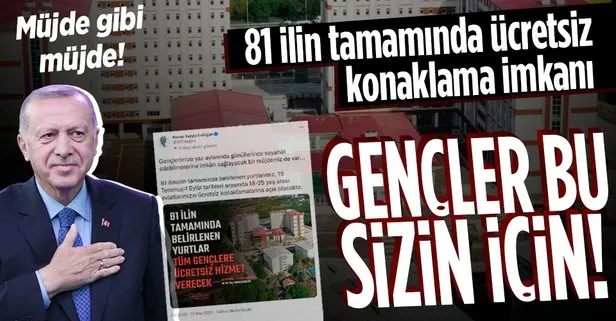 Başkan Erdoğan’dan 18-25 yaş arasındaki gençlere müjde! 81 ilin tamamında belirlenen yurtlarda ücretsiz konaklama imkanı