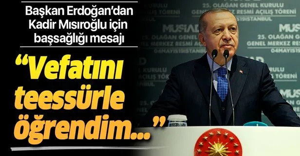 Başkan Erdoğan, Kadir Mısıroğlu’nun ailesi ve sevenlerine başsağlığı diledi
