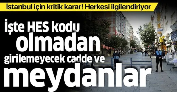 SON DAKİKA: İstanbul’da HES kodu olmadan girilemeyecek yerler belli oldu! İşte o ilçeler ve noktalar