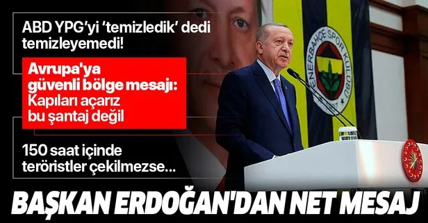 Son dakika: Başkan Erdoğan’dan net mesaj: 150 saat içinde teröristler çekilmezse bu işi ele alacağız