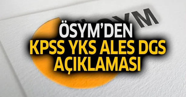 ÖSYM’den son dakika KPSS-YKS-ALES-DGS duyurusu