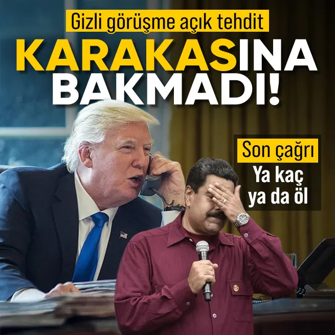 Trump ve Maduro arasındaki gizli görüşme sızdı! Washington’dan Caracas’a son çağrı: Canını seviyorsan ülkeyi terk et!