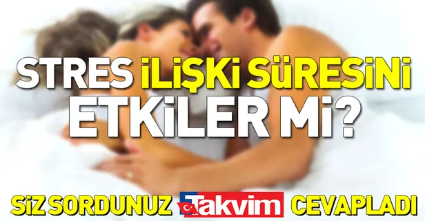 Stres ilişki süresini etkiler mi?