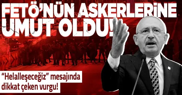 Kılıçdaroğlu’nun helalleşeceğiz açıklaması FETÖ’nün darbeci askerlerine umut oldu!