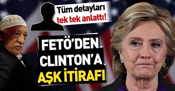 FETÖ'den Clinton'a aşk itirafı
